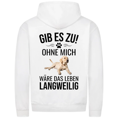Ohne mich wäre es langweilig - Personalisierbarer Classic Zipper Hoodie Unisex