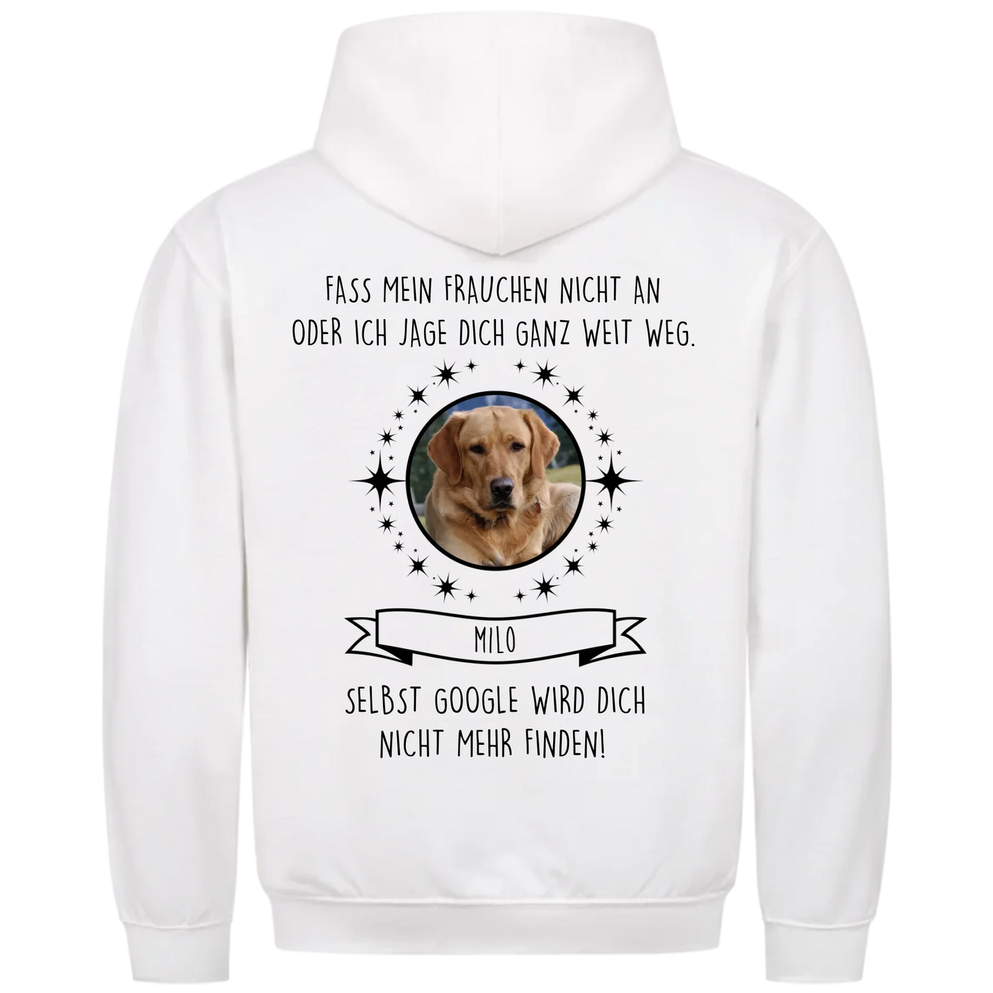 Fass mein Frauchen / Herrchen nicht an - Google findet dich nicht - Individueller Hoodie Unisex Rückendruck