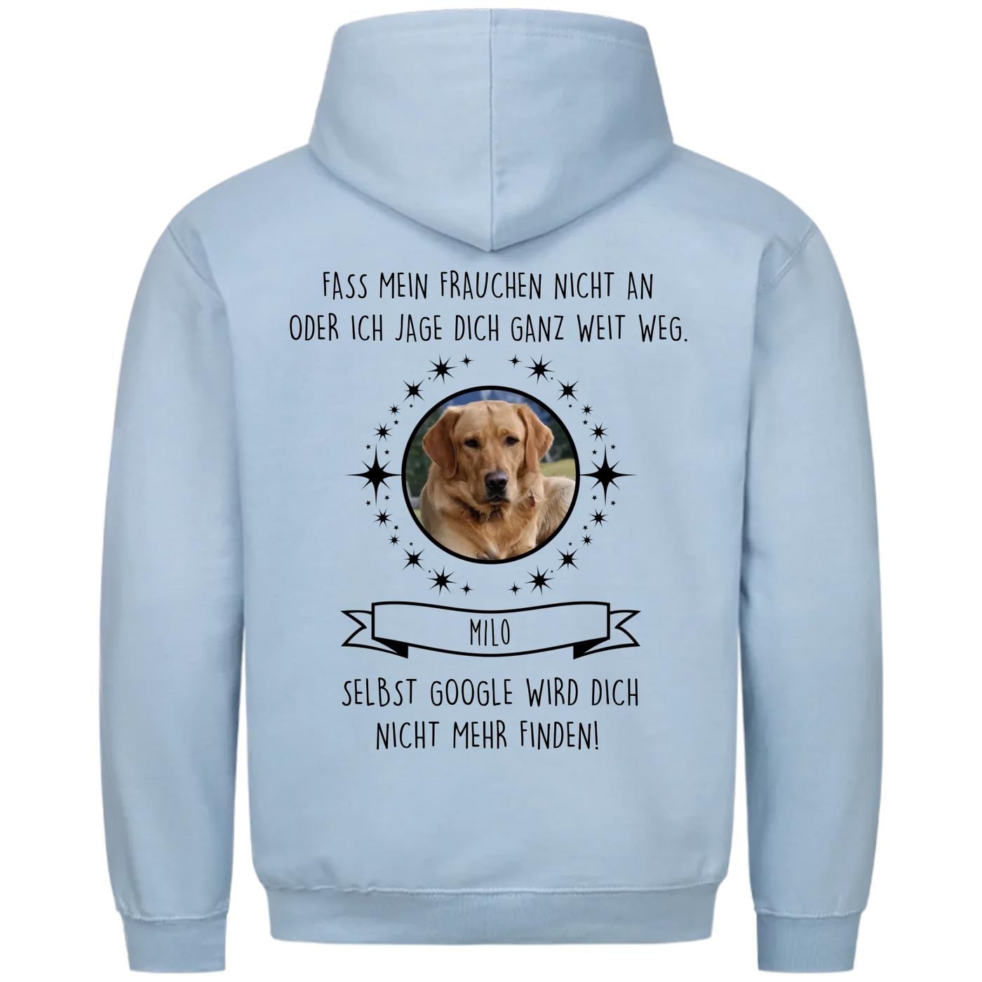 Fass mein Frauchen / Herrchen nicht an - Google findet dich nicht - Individueller Hoodie Unisex Rückendruck
