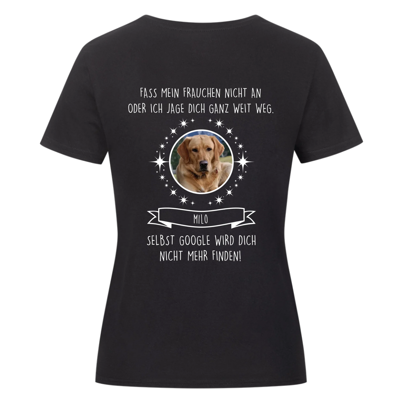 Fass mein Frauchen nicht an - Google findet dich nicht - Individuelles Damen Shirt Rückendruck