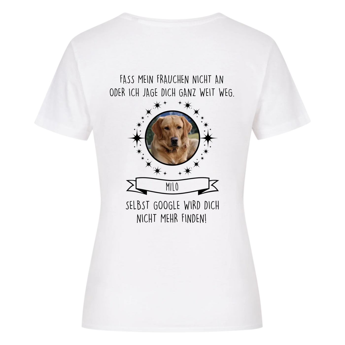 Fass mein Frauchen nicht an - Google findet dich nicht - Individuelles Damen Shirt Rückendruck