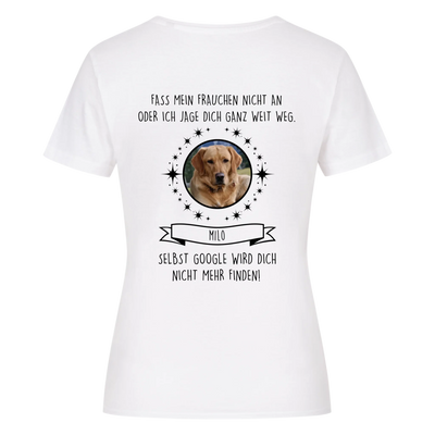 Fass mein Frauchen nicht an - Google findet dich nicht - Individuelles Damen Shirt Rückendruck