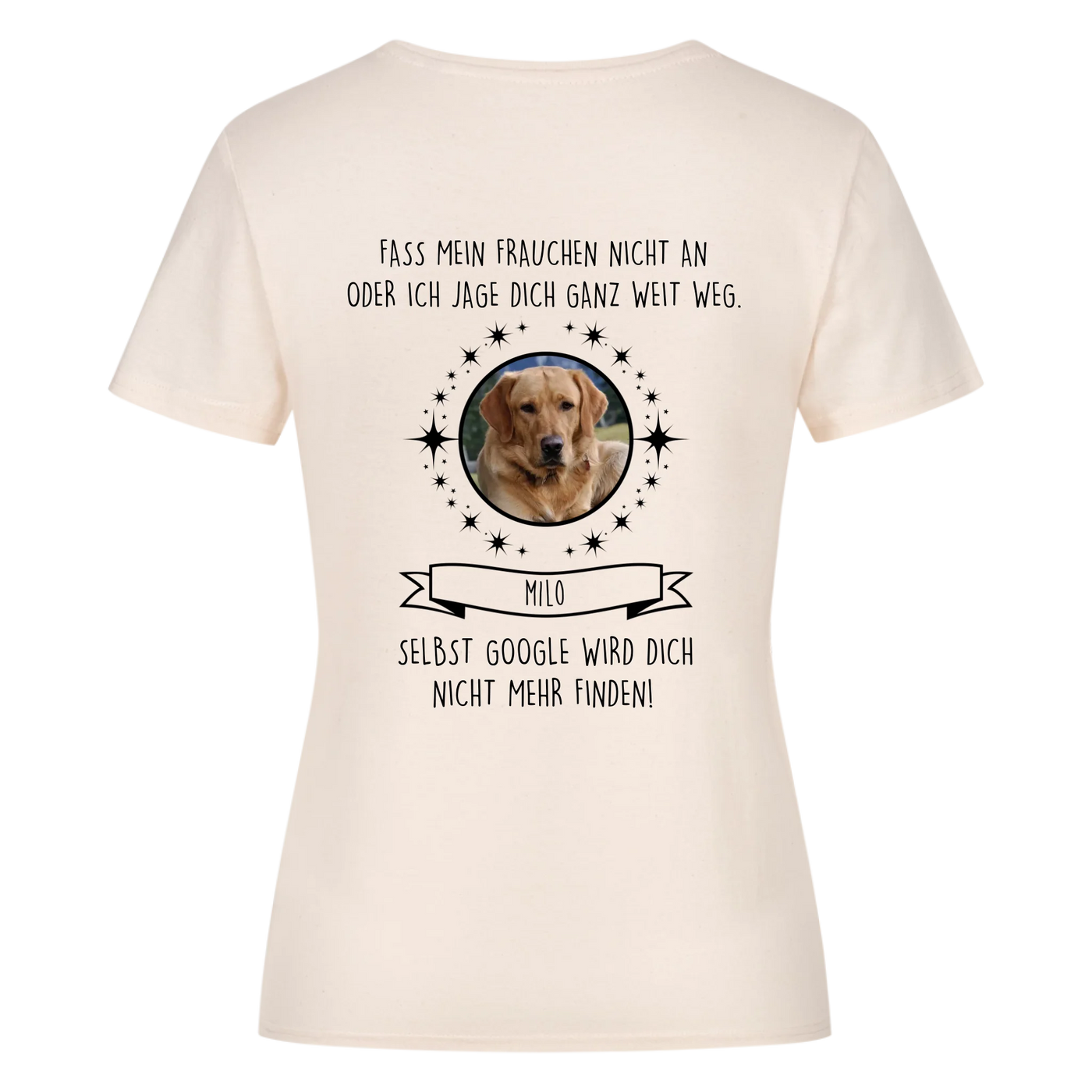 Fass mein Frauchen nicht an - Google findet dich nicht - Individuelles Damen Shirt Rückendruck