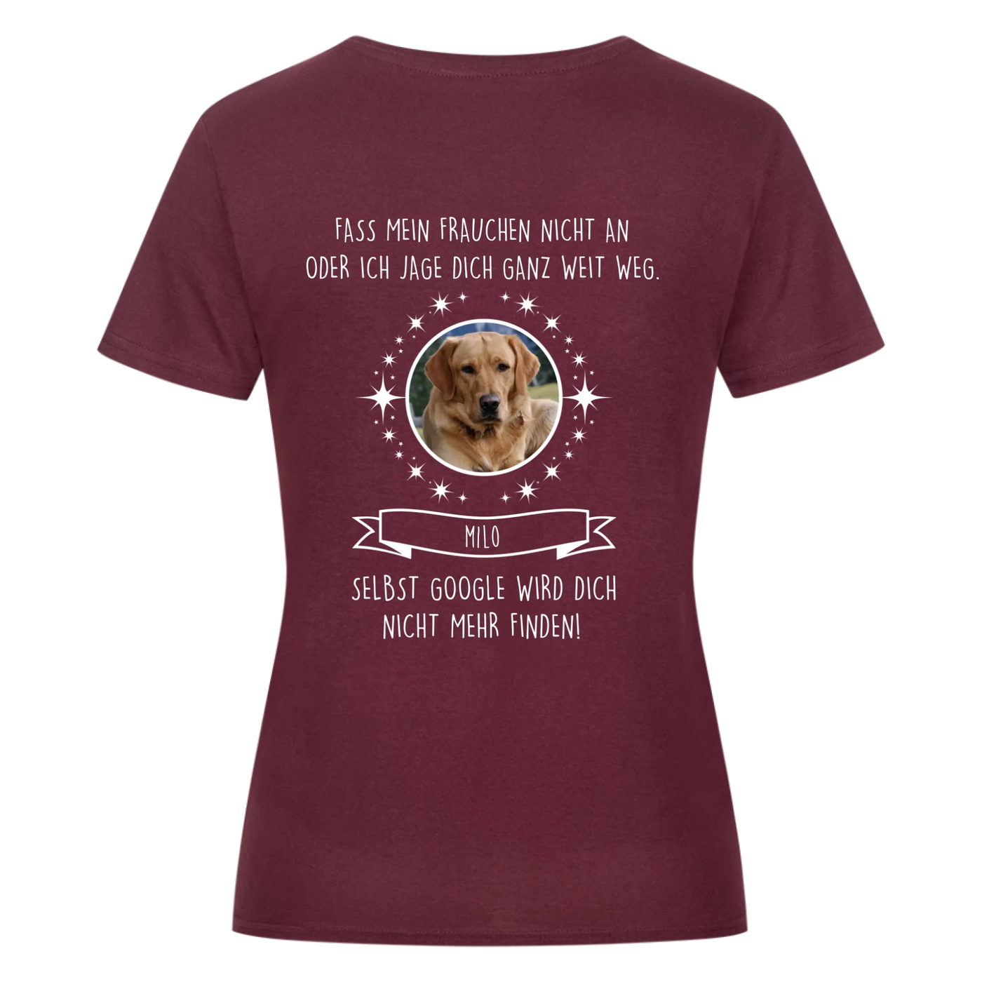 Fass mein Frauchen nicht an - Google findet dich nicht - Individuelles Damen Shirt Rückendruck