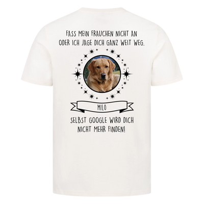 Fass mein Herrchen / Frauchen nicht an - Google findet dich nicht - Individuelles Unisex Shirt Rückendruck