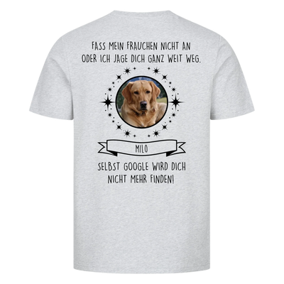 Fass mein Herrchen / Frauchen nicht an - Google findet dich nicht - Individuelles Unisex Shirt Rückendruck
