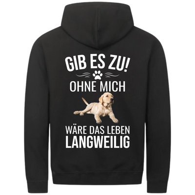 Ohne mich wäre es langweilig - Personalisierbarer Classic Zipper Hoodie Unisex
