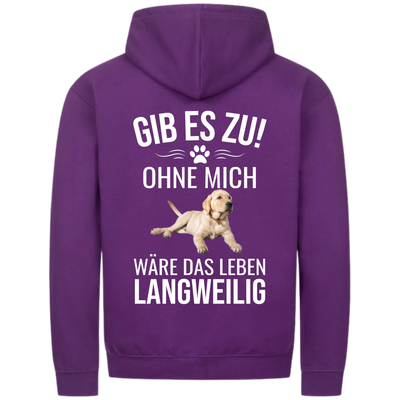 Ohne mich wäre es langweilig - Personalisierbarer Classic Zipper Hoodie Unisex